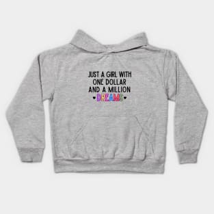 Just a girl with one dollar and a million dreams Kids Hoodie